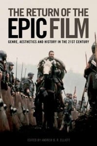 The Return Of The Epic Film Genre, Aesthetics and History in the 21st Century_Andrew-Elliott_onAmazon